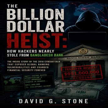 The Billion Dollar Heist: How Hackers Nearly Stole from Bangladesh Bank