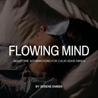 Flowing Mind: Nighttime Affirmations for Calm ADHD Minds
