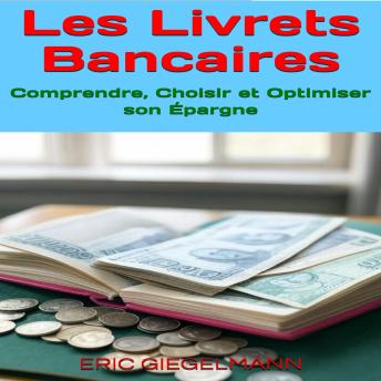 [French] - Les Livrets Bancaires  Comprendre, Choisir et Optimiser son Épargne