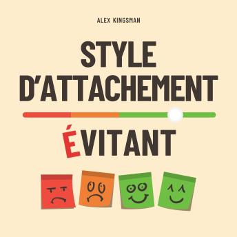 [French] - Style d'Attachement Évitant: Surmonter la Distance Grâce à des Exercices Quotidiens Simples et Efficaces pour l’Attachement Évitant-Dismissif