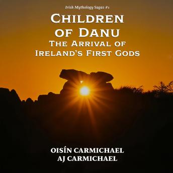 Children of Danu, the Arrival of Ireland's First Gods