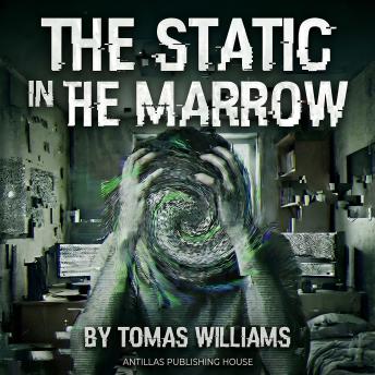 The Static in the Marrow