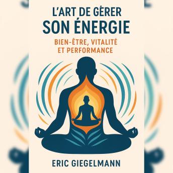 [French] - L'Art de Gérer Son Énergie, Bien-Être, Vitalité et Performance