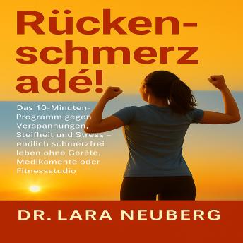 [German] - Rückenschmerz adé!: Das 10-Minuten-Programm gegen Verspannungen, Steifheit und Stress – endlich schmerzfrei leben ohne Geräte, Medikamente oder
