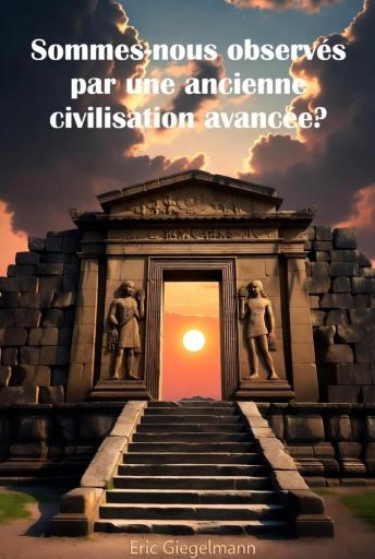 [French] - Sommes-nous observés par une ancienne civilisation avancée