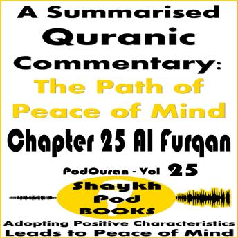 A Summarised Quranic Commentary: The Path of Peace of Mind – Chapter 25 Al Furqan