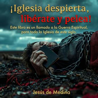 [Spanish] - ¡Iglesia despierta, libérate y pelea!
