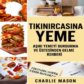 [Turkish] - Aşırı yeme krizi: Aşırı yemeyi durdurmak ve üstesinden gelmek için rehber