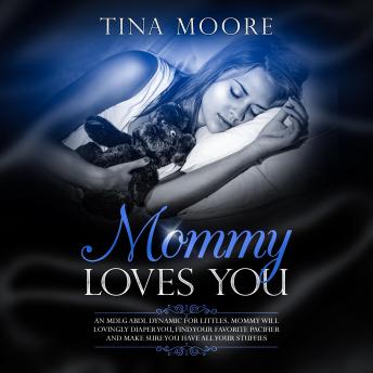 Mommy Loves You: An MDLG ABDL dynamic for littles. Mommy will lovingly diaper you, find your favorite pacifier and make sure you have all your stuffies