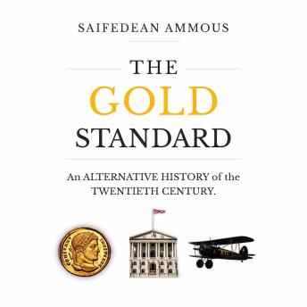 The Gold Standard: An Alternative History of the Twentieth Century