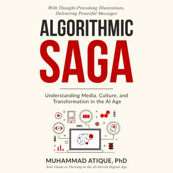 ALGORITHMIC SAGA: UNDERSTANDING MEDIA, CULTURE, AND TRANSFORMATION IN THE AI AGE