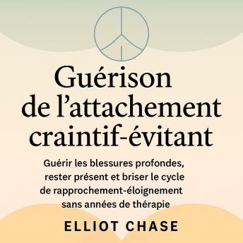 [French] - Guérison de l'attachement craintif-évitant : Guérir les blessures profondes, rester présent et briser le cycle de rapprochement-éloignement sans années de thérapieRetry