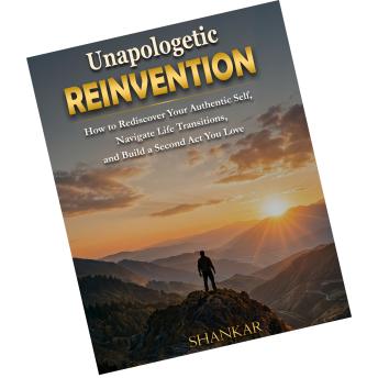 Unapologetic Reinvention: How to Rediscover Your Authentic Self, Navigate Life Transitions, and Build a Second Act You Love