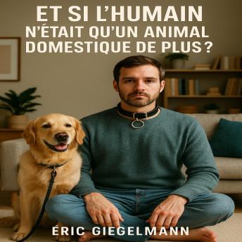 [French] - Et si l'humain n'était qu'un animal domestique de plus