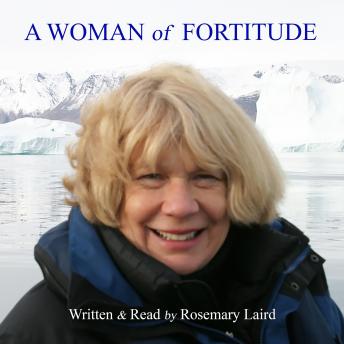 A Woman of Fortitude: An Engaging True-Life Story with Tales of Travel, Marriage Breakup, a Remarkable Recovery and Love
