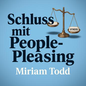 [German] - Schluss mit People-Pleasing: Authentisches Selbstvertrauen und Freiheit durch wissenschaftlich fundierte Methoden in unter 30 Tagen