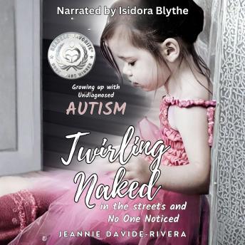 Twirling Naked in the Street and No One Noticed: Growing Up With Undiagnosed Autism