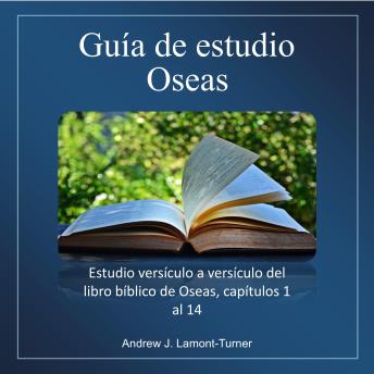 [Spanish] - Guía de estudio: Oseas: Estudio versículo a versículo del libro bíblico de Oseas, capítulos 1 al 14