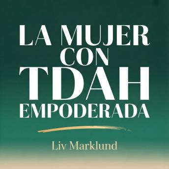 [Spanish] - La Mujer con TDAH Empoderada: Herramientas para Mantenerse Concentrada, Organizada y Emocionalmente Equilibrada