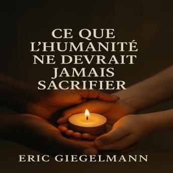[French] - Ce que l'humanité ne devrait jamais sacrifier