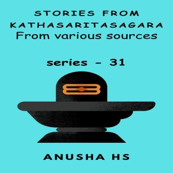 Stories from kathasaritasagara series 31: From various sources