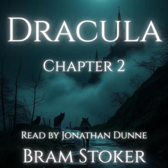 Dracula – Chapter 2: Jonathan Harker’s Journal (continued): A Chapter-by-Chapter Reading of Bram Stoker’s Classic