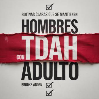 [Spanish] - Hombres con TDAH Adulto: Un Sistema Práctico para Mejorar la Concentración, Productividad y Constancia — Sin Agobios ni Rutinas Complicadas