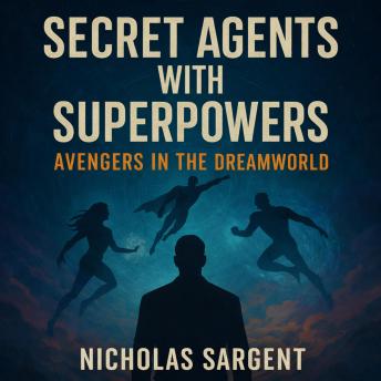 Secret Agents with Superpowers: Avengers in the Dreamworld