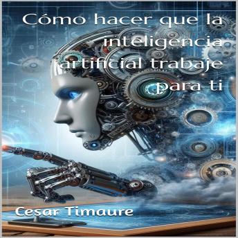 [Spanish] - Cómo hacer que la inteligencia artificial trabaje para ti