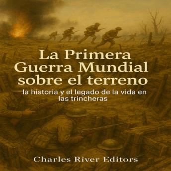 [Spanish] - La Primera Guerra Mundial sobre el terreno: la historia y el legado de la vida en las trincheras