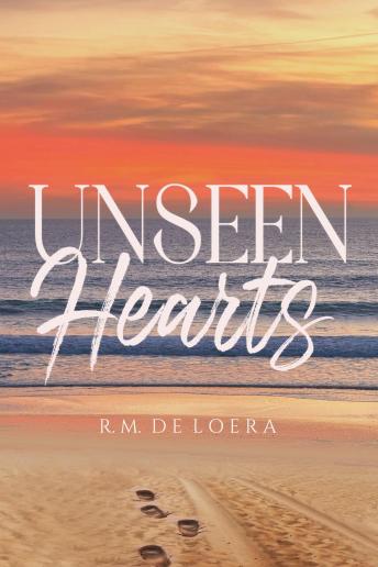 Unseen Hearts: A Slow-Burn, Heartwarming Romance of Rediscovering Love