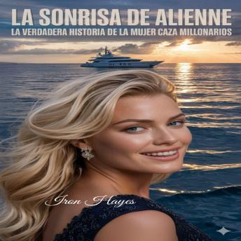 [Spanish] - LA SONRISA DE ALIENNE: LA VERDADERA HISTORIA DE LA MUJER CAZA MILLONARIOS