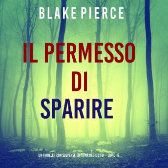 [Italian] - Il Permesso di Sparire (Un thriller con suspense su Fiona Red e l’FBI – Libro 12): Narrato digitalmente con voce sintetizzata