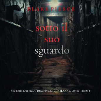 [Italian] - Sotto Il Suo Sguardo (Un thriller ricco di suspense con Jenna Graves - Libro 1): Narrato digitalmente con voce sintetizzata