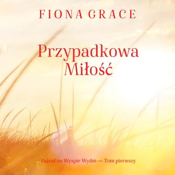 [Polish] - Przypadkowa miłość (Zajazd na Wyspie Wydm — Tom pierwszy): Cyfrowa narracja przy użyciu syntezowanego głosu