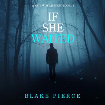 If She Waited (A Kate Wise Mystery—Book 14)