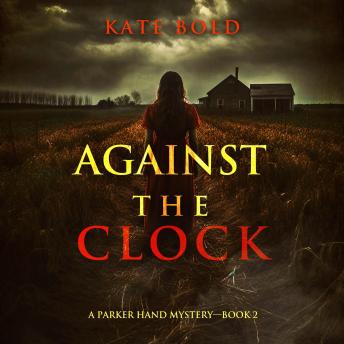 Against the Clock (A Parker Hand FBI Suspense Thriller—Book Two): Digitally narrated using a synthesized voice