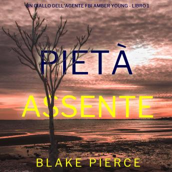 [Italian] - Pietà Assente (Un giallo dell’agente FBI Amber Young - Libro 1): Narrato digitalmente con voce sintetizzata