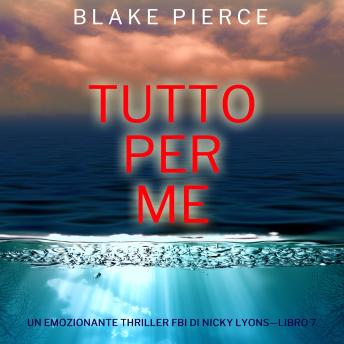 [Italian] - Tutto per me (Un emozionante thriller FBI di Nicky Lyons—Libro 7): Narrato digitalmente con voce sintetizzata