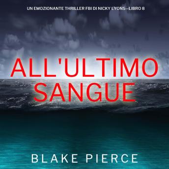 [Italian] - All'ultimo sangue (Un emozionante thriller FBI di Nicky Lyons—Libro 8): Narrato digitalmente con voce sintetizzata