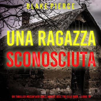 [Italian] - Una Ragazza Sconosciuta (Un thriller mozzafiato con l’agente dell’FBI Ella Dark – Libro 14): Narrato digitalmente con voce sintetizzata