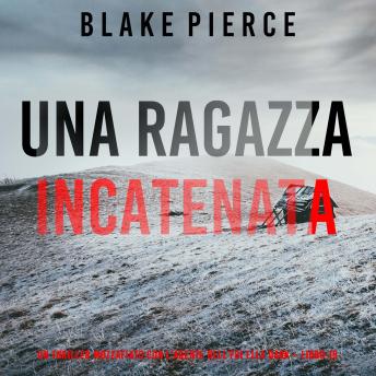 [Italian] - Una Ragazza Incatenata (Un thriller mozzafiato con l’agente dell’FBI Ella Dark – Libro 19): Narrato digitalmente con voce sintetizzata