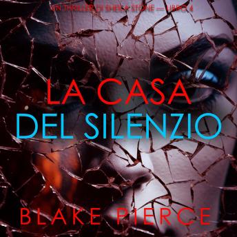 [Italian] - La Casa del Silenzio (Un thriller di Sheila Stone — Libro 4): Narrato digitalmente con voce sintetizzata