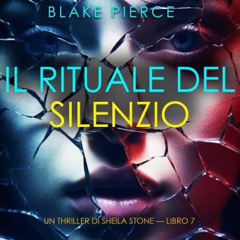 [Italian] - Il Rituale del Silenzio (Un thriller di Sheila Stone — Libro 7): Narrato digitalmente con voce sintetizzata