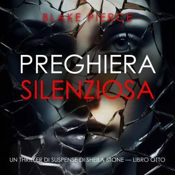 [Italian] - Preghiera Silenziosa (Un thriller di suspense di Sheila Stone — Libro Otto): Narrato digitalmente con voce sintetizzata