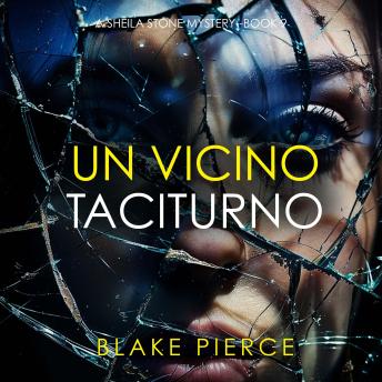 [Italian] - Un Vicino Taciturno (Un Emozionante Thriller Con Sheila Stone - Libro Nove): Narrato digitalmente con voce sintetizzata