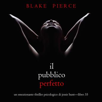 [Italian] - Il Pubblico Perfetto (Un emozionante thriller psicologico di Jessie Hunt—Libro 35): Narrato digitalmente con voce sintetizzata