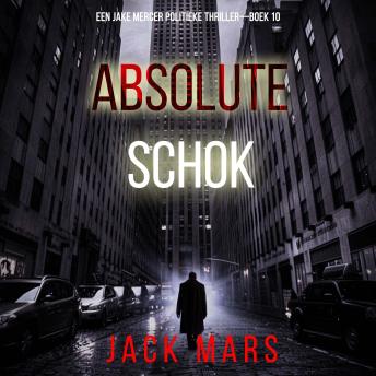 [Dutch; Flemish] - Absolute Schok (Een Jake Mercer Politieke Thriller—Boek 10): Digitaal voorgelezen door een electronisch gegenereerde stem