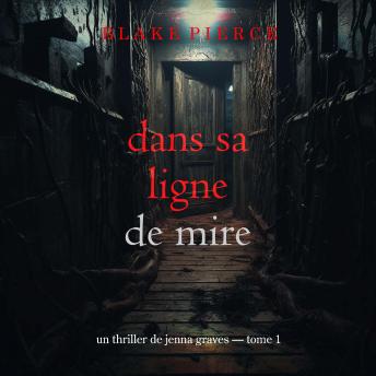 [French] - Dans sa ligne de mire (Un thriller de Jenna Graves — tome 1): Narration par une voix synthétisée