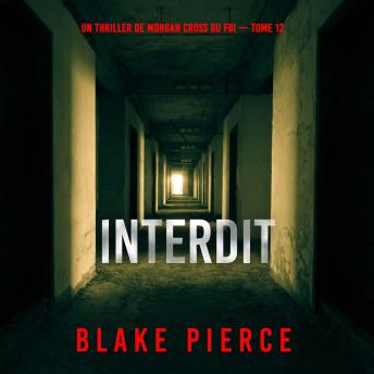 [French] - Interdit (Un thriller de Morgan Cross du FBI — tome 12): Narration par une voix synthétisée